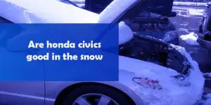 Are honda civics good in the snow