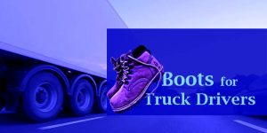 Best Boots for Truck Drivers