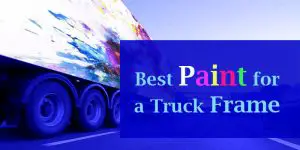 Best Paint for a Truck Frame