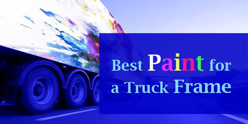 Best Paint for a Truck Frame