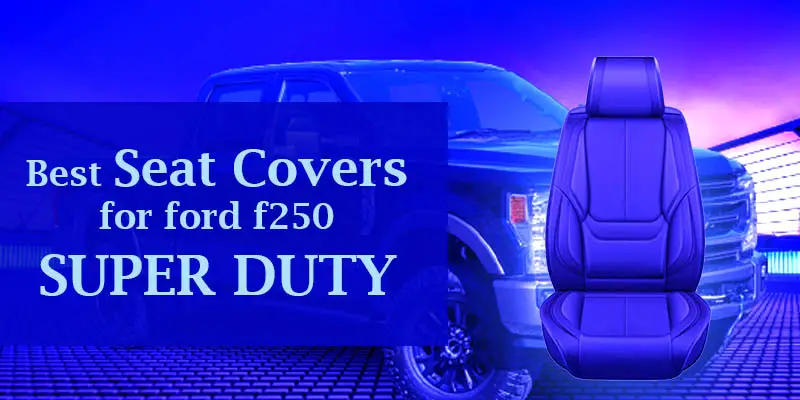 Best Seat Covers for ford f250 Super Duty