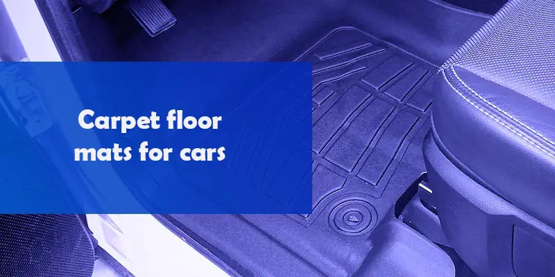 Carpet floor mats for cars