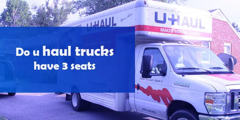 Do u haul trucks have 3 seats