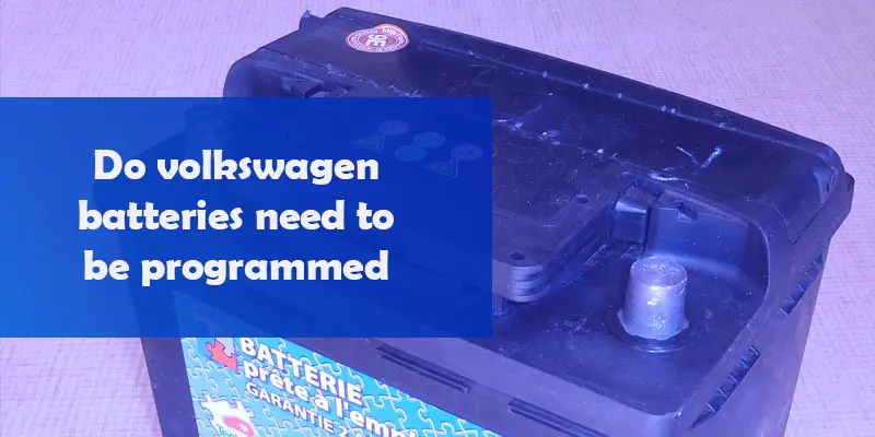 Do volkswagen batteries need to be programmed