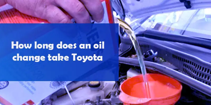 How long does an oil change take Toyota