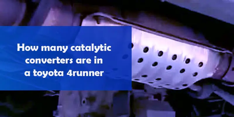 How many catalytic converters are in a toyota 4runner