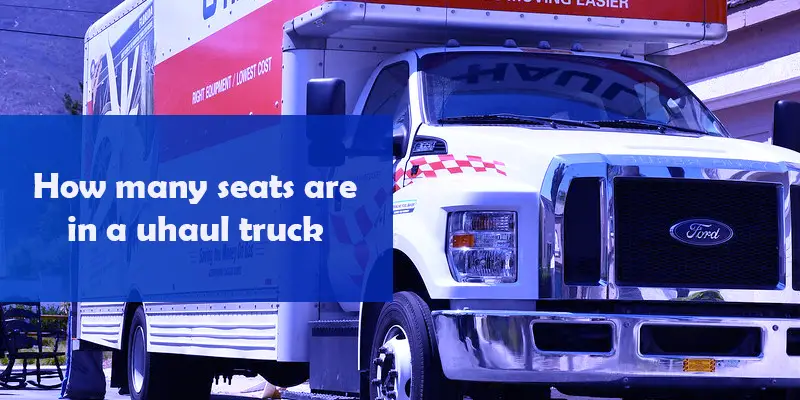 How many seats are in a uhaul truck