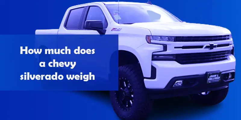 How much does a chevy silverado weigh