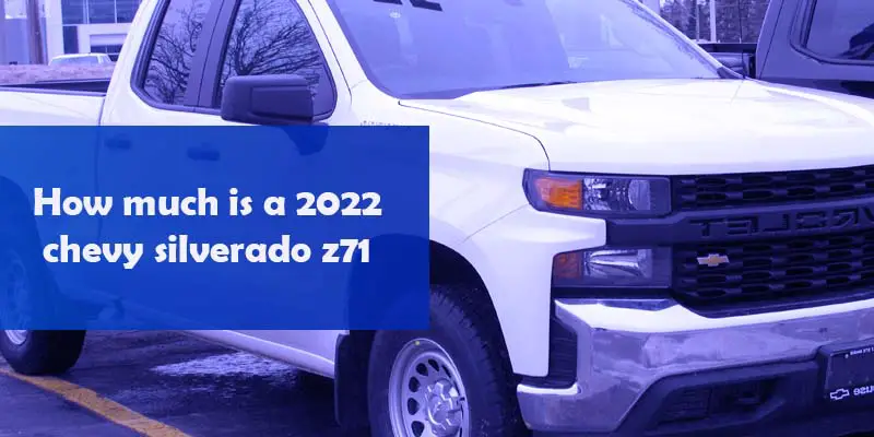 How much is a 2022 chevy silverado z71