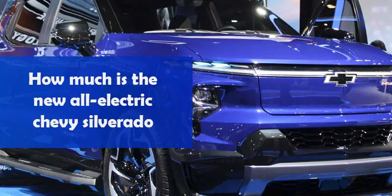 How much is the new all-electric chevy silverado