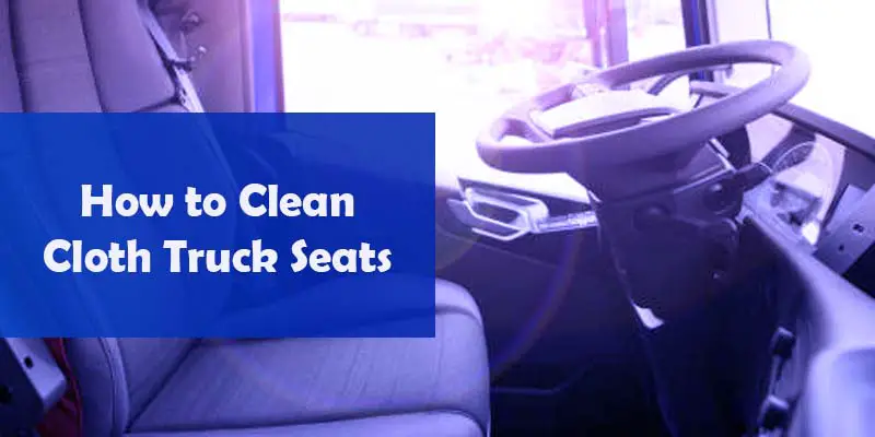 How to clean cloth seats in truck