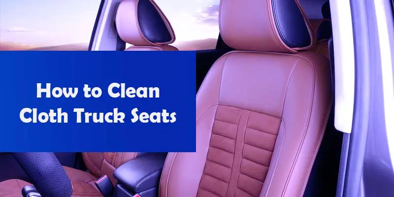 How to clean cloth truck seats