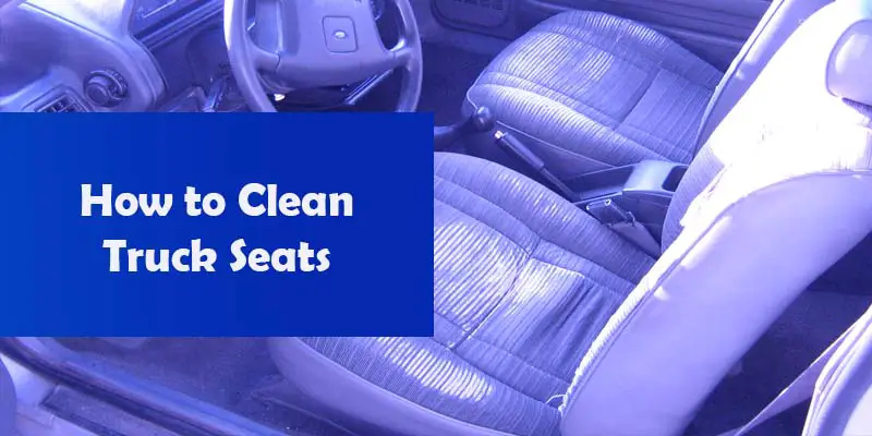 How to clean truck seats