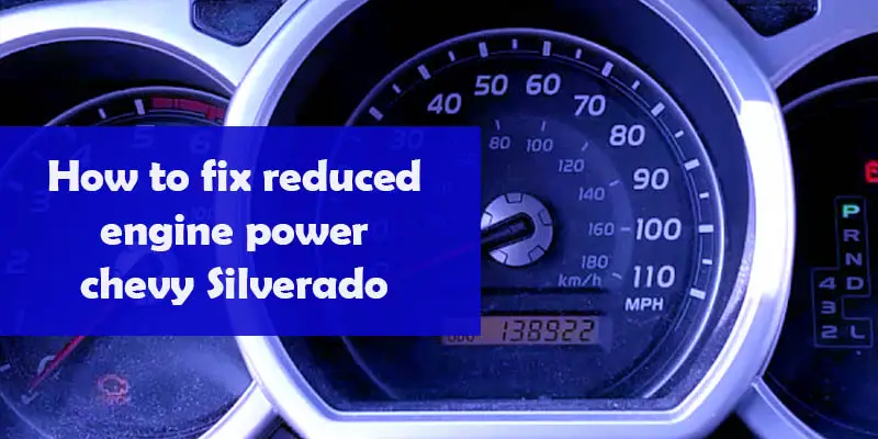How to fix reduced engine power chevy Silverado