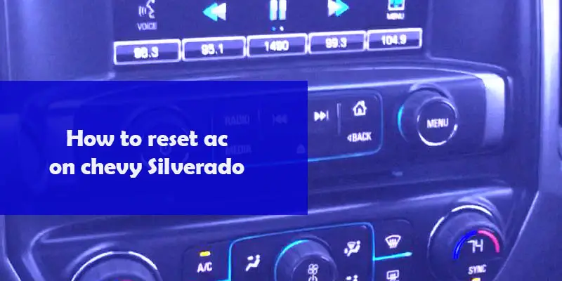 How to reset ac on chevy Silverado