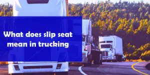 What does slip seat mean in trucking