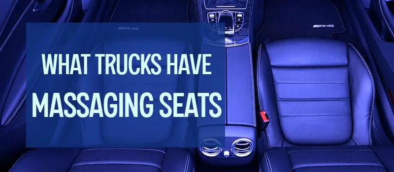 What trucks have massaging seats